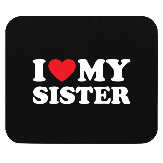 I Love My Sister, I Heart My Sister Mouse Pads