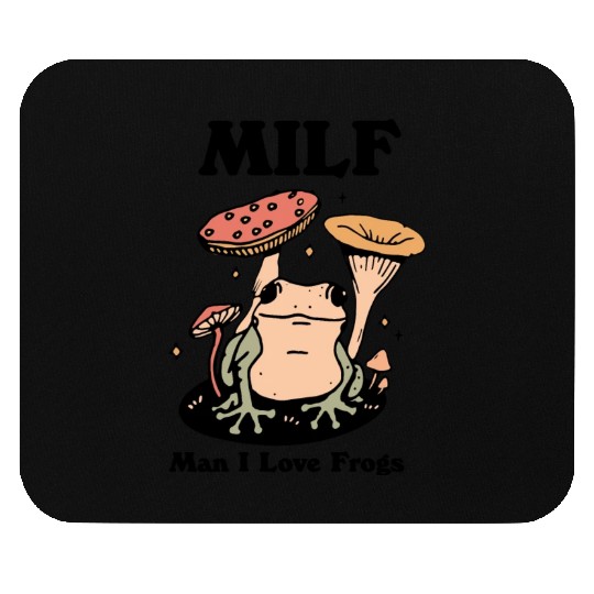milf man i love frogs Mouse Pads