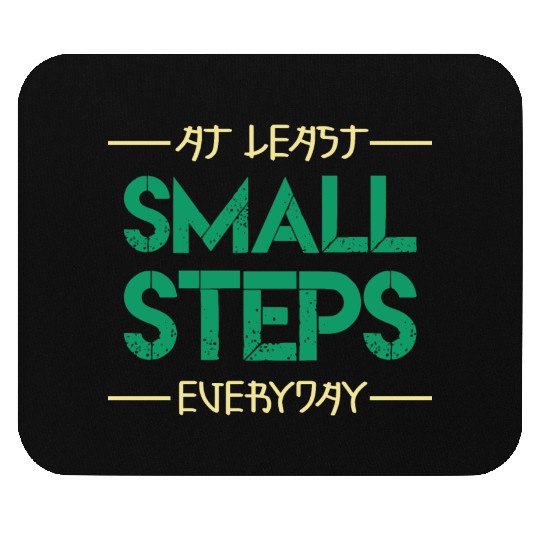 At least small steps everyday motivation quote Mouse Pads