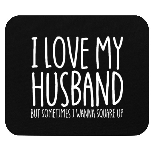 I Love My Husband But Sometimes I Wanna Square Upf Mouse Pads