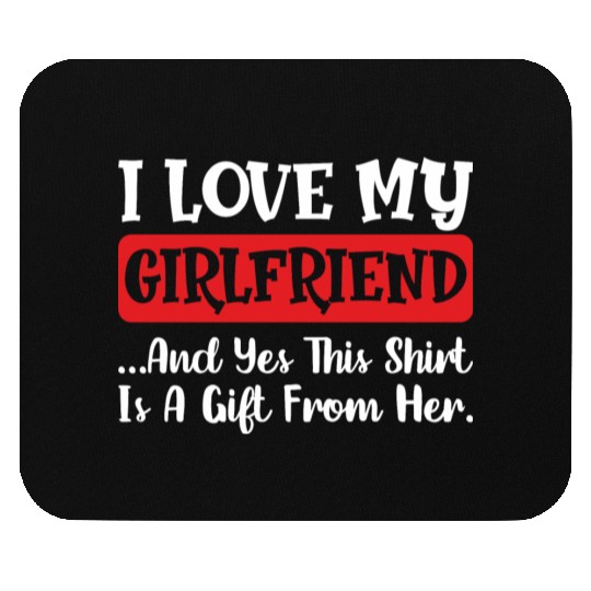 I Love My Girlfriend and yes this Mouse Pads is