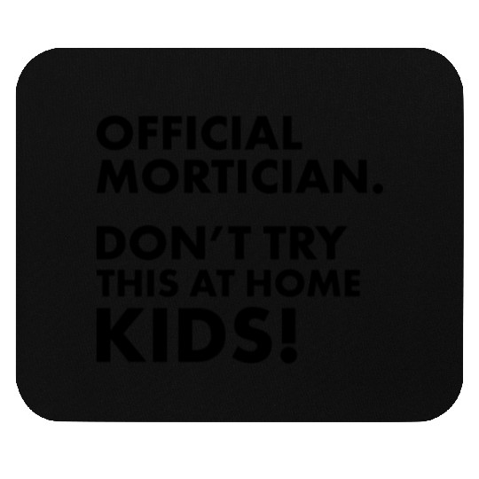 Official Mortician Gift Idea Don't Try this at Mouse Pads