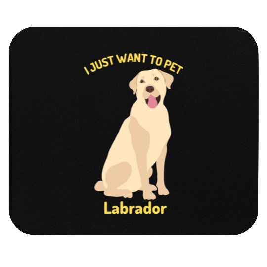 The Labrador Just Want To Pet Mouse Pads