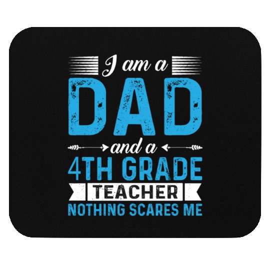 I Am A Dad And A 4th Grade Teacher Mouse Pads