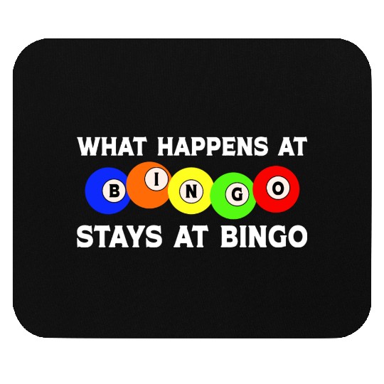 What Happens at Bingo stays at Bingo Mouse Pads