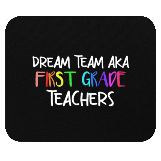 Dream Team Aka First Grade Teachers Mouse Pads