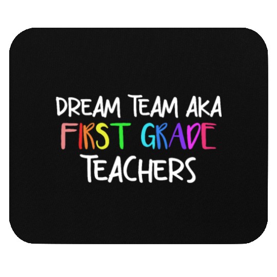 Dream Team Aka First Grade Teachers Mouse Pads