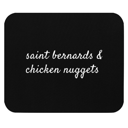 Saint Bernards And Chicken Nuggets Mouse Pads