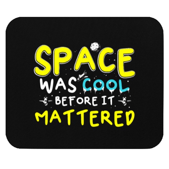 Space Was Cool Before It Mattered Funny Kids Astro Mouse Pads