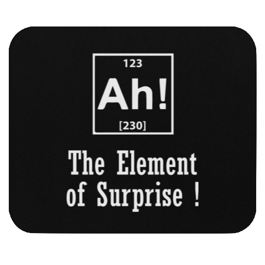 The Element of Surprise Mouse Pads
