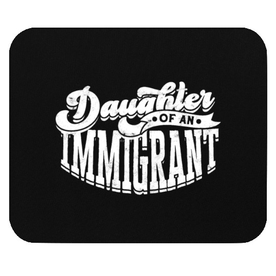 Daughter Of Immigrant Indigenous US Immigrants Mouse Pads