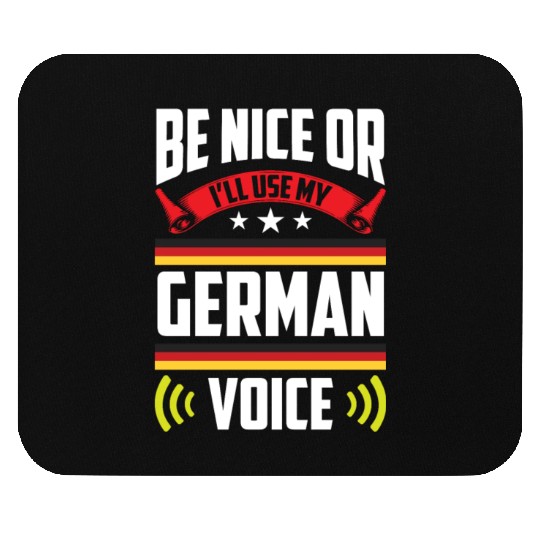 Be Nice Or I'll Use My German Voice Teacher Scream Mouse Pads