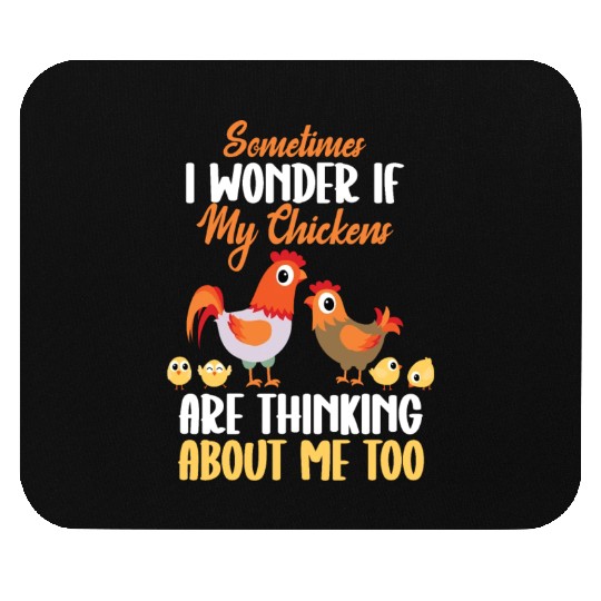 Sometimes I Wonder If My Chickens Are Thinking Mouse Pads
