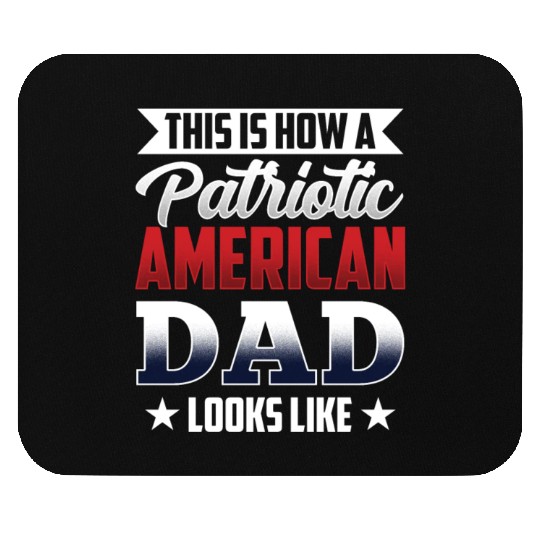 This Is How A Patriotic American Dad Looks Like US Mouse Pads