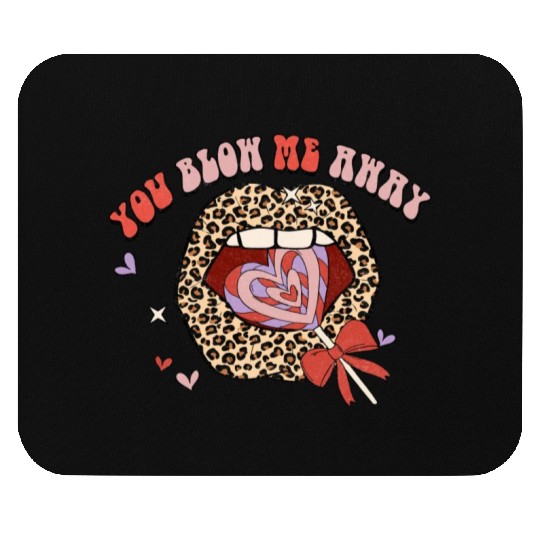 You Blow Me Away -Candy sweet lip groovy Leoaprd Mouse Pads