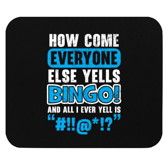 How Come Everyone Else Yells Bingo Player Casino Mouse Pads
