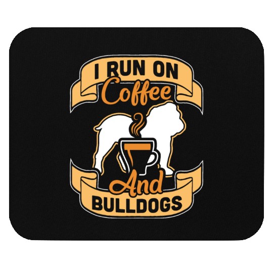 I Run On Coffee And English Bulldogs Mouse Pads