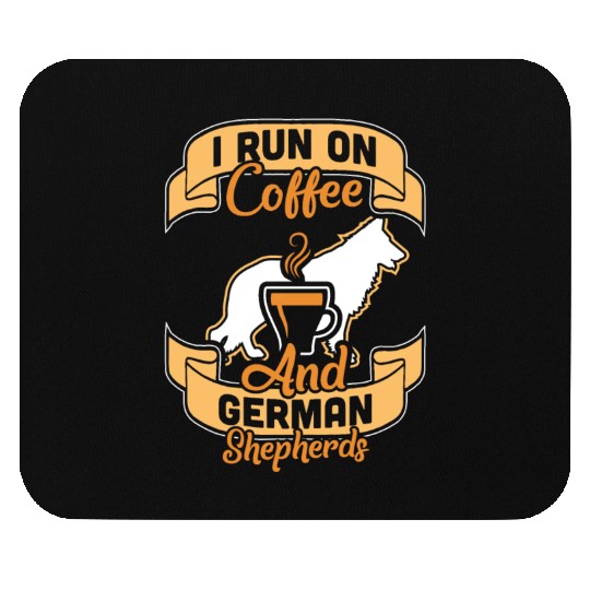 I Run On Coffee And German Shepherds Mouse Pads