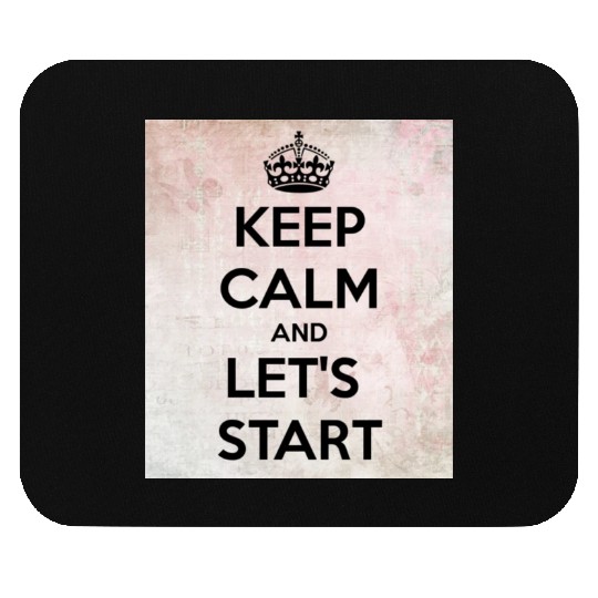 Keep Calm and let's start Mouse Pads