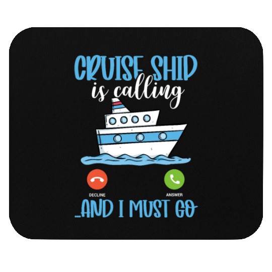 Cruise Ship Is Calling And I Must Go Mouse Pads
