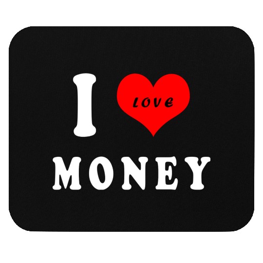 I love money Mouse Pads