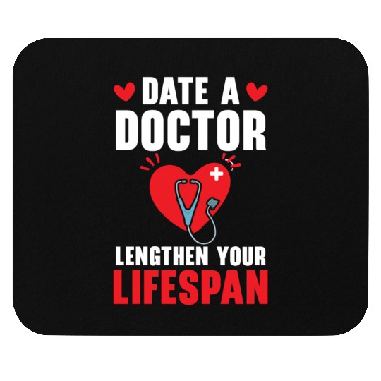 Date A Doctor Lengthen Your Lifespan Physician Mouse Pads