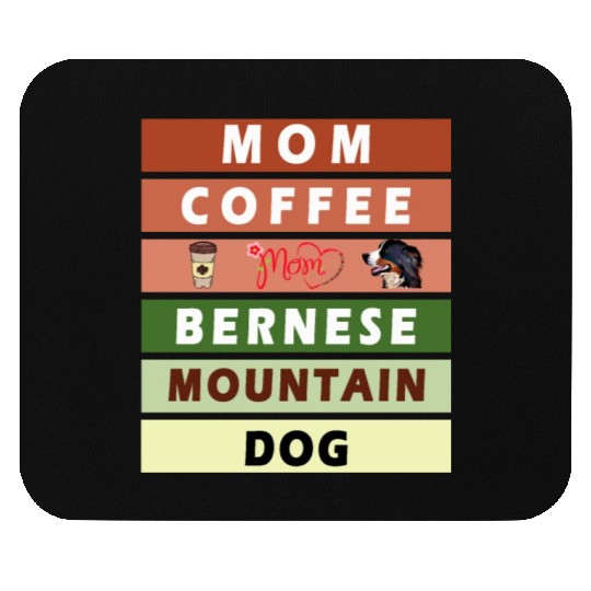 I love mom coffee and my bernese mountain dog Mouse Pads