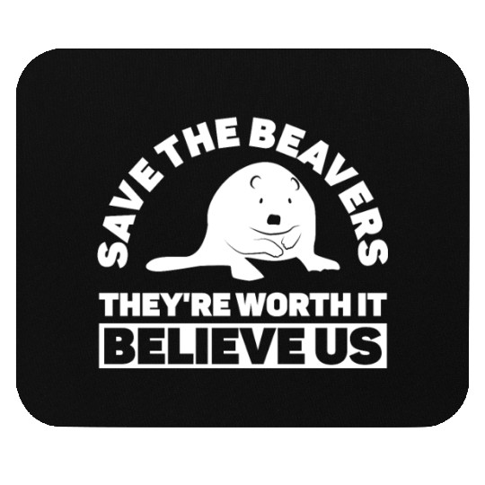 Save The Beavers They're Worth It Believe Us - Mouse Pads
