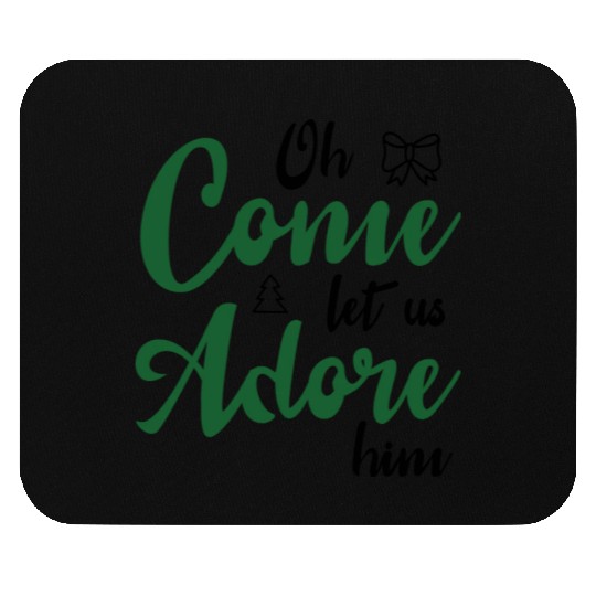 Oh come let us adore him Mouse Pads