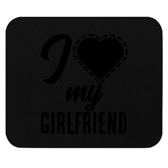 I love my girlfriend Mouse Pads