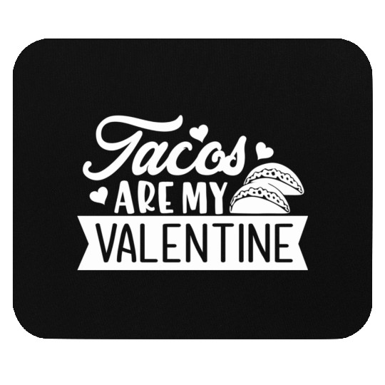 Galentines Day Tacos Are My Valentine Valentines Mouse Pads