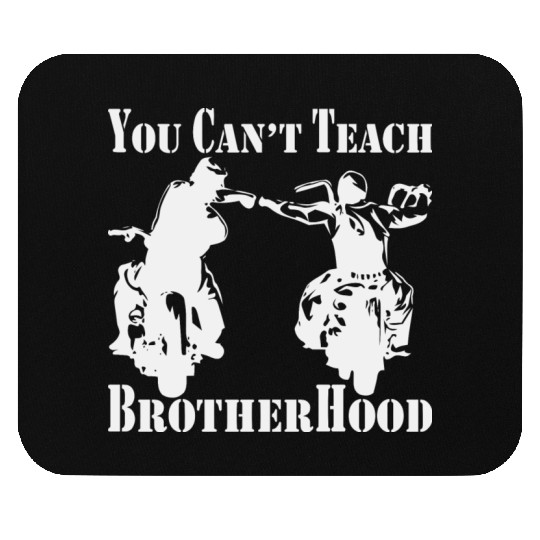 You Can’t Teach Brotherhood Biker ©WhiteTigerLLC. Mouse Pads