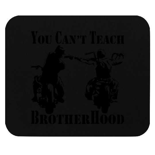 You Can’t Teach Brotherhood Biker ©WhiteTigerLLC. Mouse Pads
