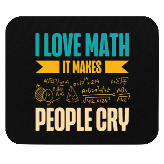 I Love Math It Makes People Cry Math Teacher Mouse Pads