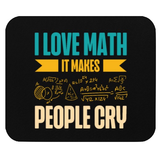 I Love Math It Makes People Cry Math Teacher Mouse Pads