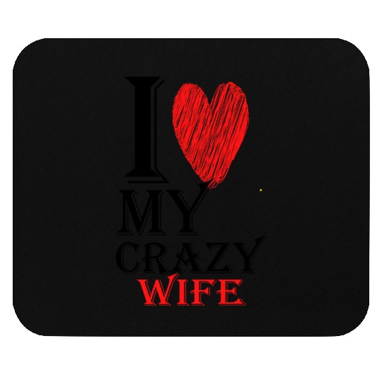 I Love My Crazy Wife Purview With Red heart508 Mouse Pads