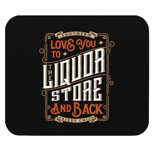 Southern Love You To The Liquor-Store Mouse Pads