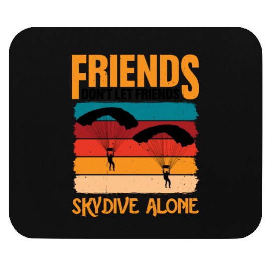 Friends Don't Let Friends Skydive Alone 2 Mouse Pads