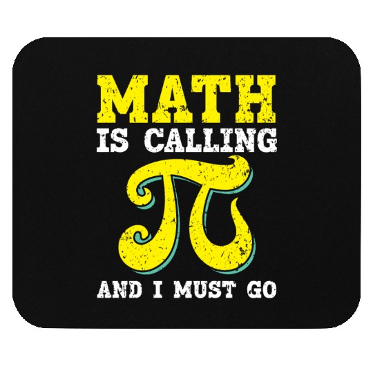 Math Is Calling And I Must Go Mathematician Pi Day Mouse Pads