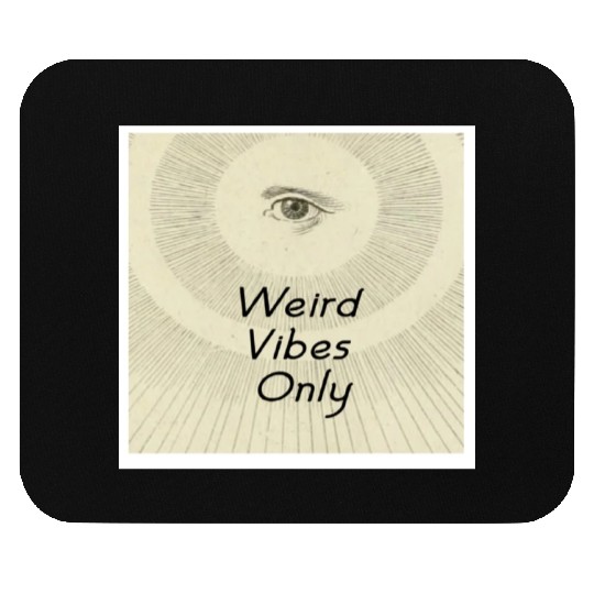 Weird Vibes Only Mouse Pads