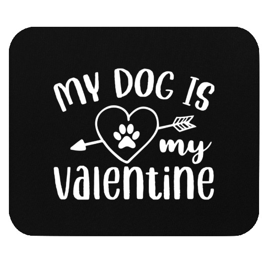 My Dog Is My Valentine Mouse Pads Design