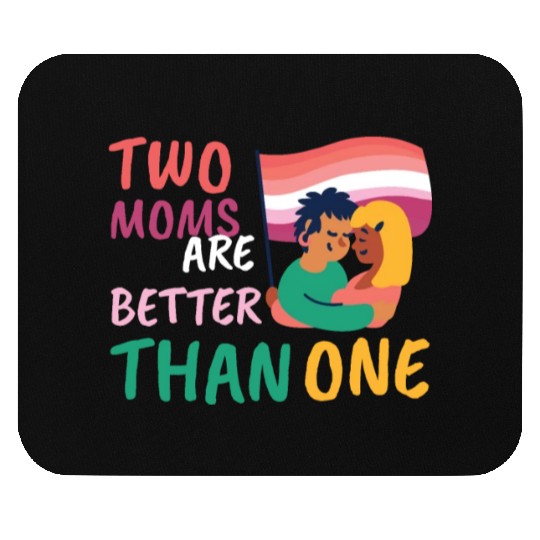Two Moms Are Better Than One LGBT Lesbian Couple P Mouse Pads