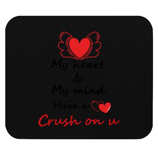 My Heart My Mind Have A Crush On U893 Mouse Pads