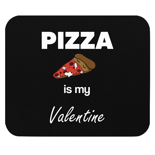 Pizza is my Valentine Saint Valentin1808 Mouse Pads
