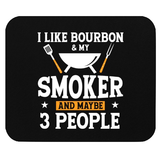 I Like Bourbon My Smoker And Maybe 3 People Mouse Pads