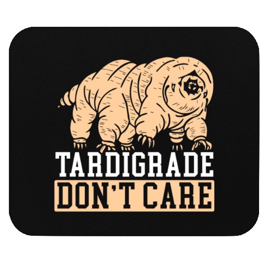 Tardigrade Don't Care Water Bear Biology Mouse Pads
