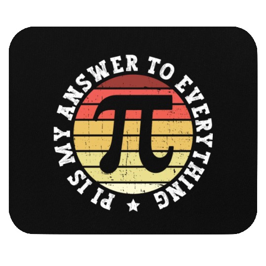 Pi Is My Answer To Everything - Funny Pi Day Math Mouse Pads