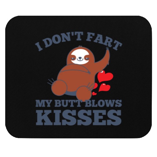 I Don't Fart My Butt Blows Kisses Sloth Gifts for Mouse Pads