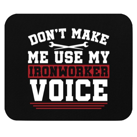 Ironworker Don't Make Me Use My Metalworker Welder Mouse Pads
