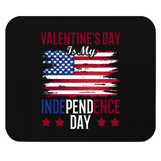 Valentine's Day Is My Independence Day Lover Mouse Pads